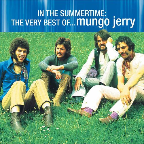In the Summertime: The Very Best of… Mungo Jerry